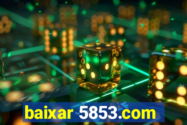baixar 5853.com